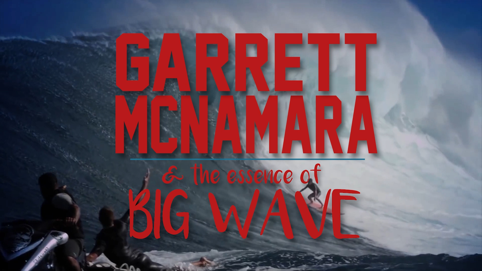 Garett McNamara & The Essence Of Big Wave Thumbnail